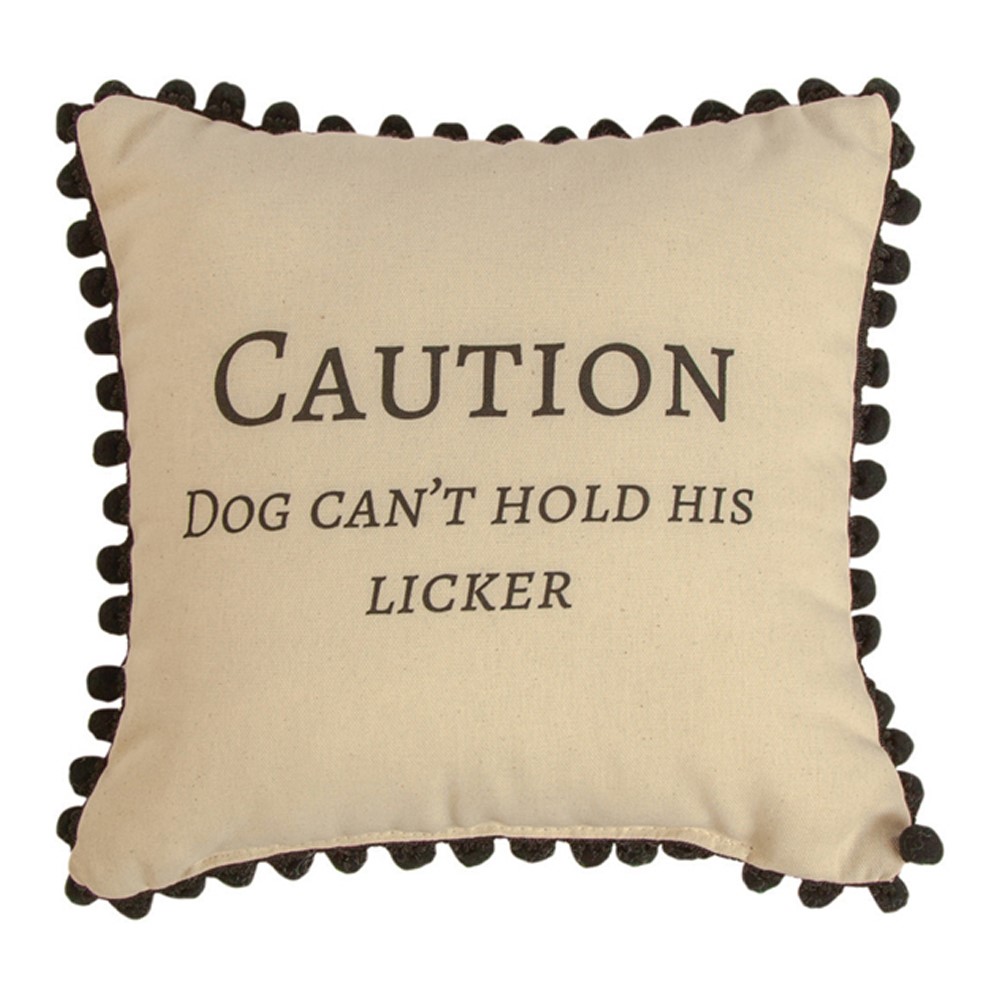 Caution Dog Can't Hold His Licker Pillow SDPDHL
