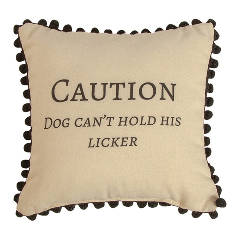 Caution Dog Can't Hold His Licker Pillow SDPDHL